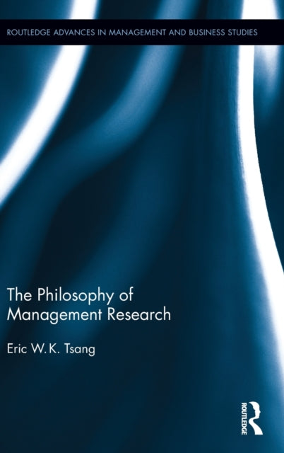 Book cover of: Philosophy of Management Research. By: Eric W. K. Tsang