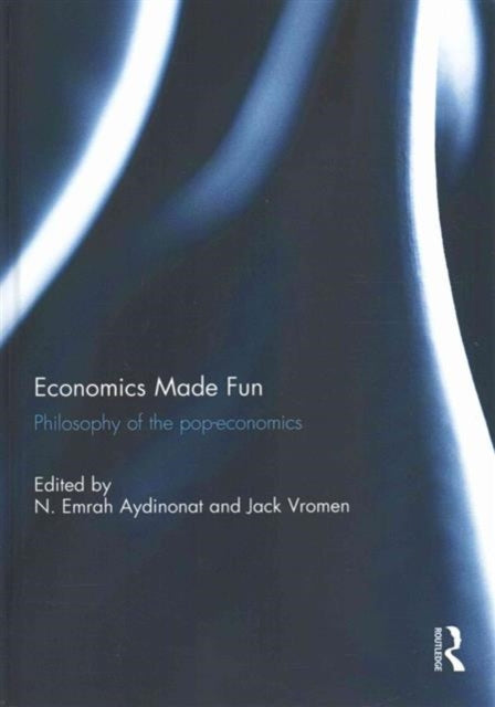 Book cover of: Economics Made Fun. By: N. Emrah Aydinonat