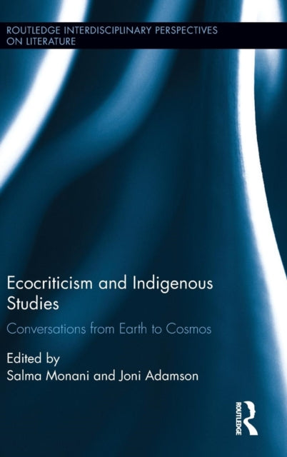 Book cover of: Ecocriticism and Indigenous Studies. By: Salma Monani