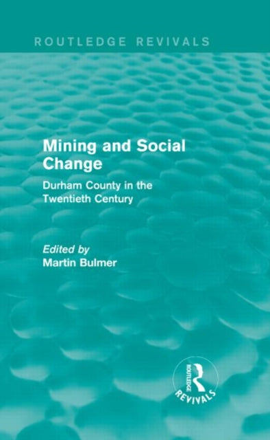 Book cover of: Mining and Social Change (Routledge Revivals). By: Martin Bulmer
