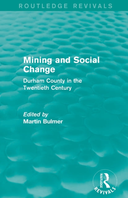 Book cover of: Mining and Social Change (Routledge Revivals). By: Martin Bulmer