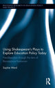 Book cover of: Using Shakespeare's Plays to Explore Education Policy Today. By: Sophie Ward