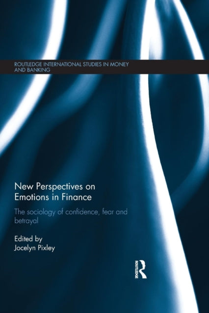 Book cover of: New Perspectives on Emotions in Finance. By: Jocelyn Pixley