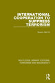 Book cover of: International Cooperation to Suppress Terrorism (RLE: Terrorism & Insurgency). By: Noemi Gal-Or