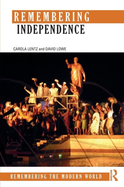 Book cover of: Remembering Independence. By: Carola Lentz
