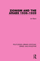 Book cover of: Zionism and the Arabs, 1936-1939 (RLE Israel and Palestine). By: Ian Black