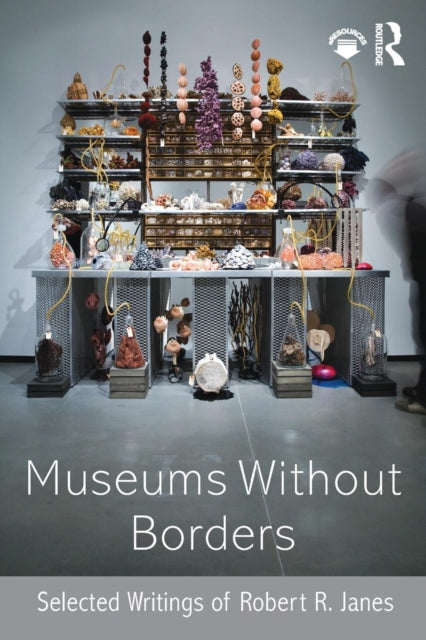 Book cover of: Museums without Borders. By: Robert R. Janes