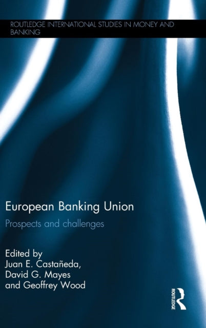 Book cover of: European Banking Union. By: Juan E. Castañeda