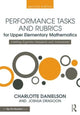 Book cover of: Performance Tasks and Rubrics for Upper Elementary Mathematics. By: Charlotte Danielson