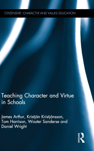 Book cover of: Teaching Character and Virtue in Schools. By: James Arthur