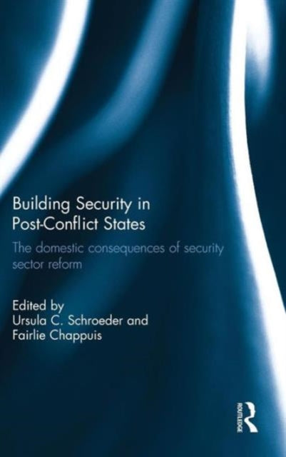 Book cover of: Building Security in Post-Conflict States. By: Ursula Schroeder