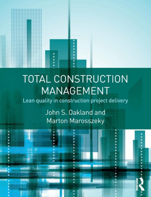 Book cover of: Total Construction Management. By: John Oakland