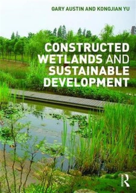 Book cover of: Constructed Wetlands and Sustainable Development. By: Gary Austin