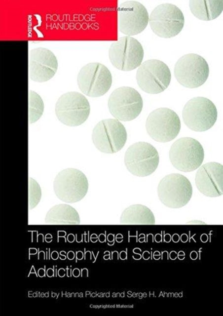 Book cover of: Routledge Handbook of Philosophy and Science of Addiction. By: Hanna Pickard