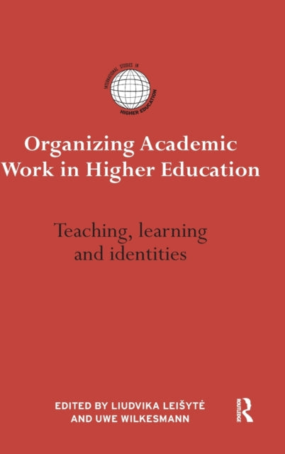 Book cover of: Organizing Academic Work in Higher Education. By: Liudvika Leisyt