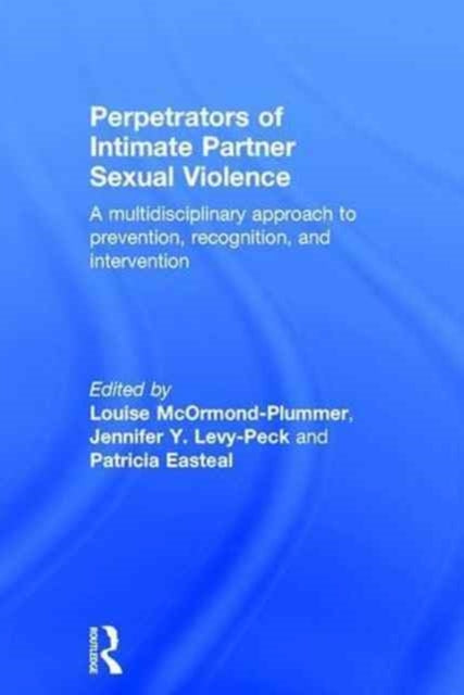 Book cover of: Perpetrators of Intimate Partner Sexual Violence. By: Louise McOrmond-Plummer
