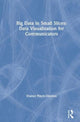 Book cover of: Big Data in Small Slices: Data Visualization for Communicators. By: Dianne M. Finch