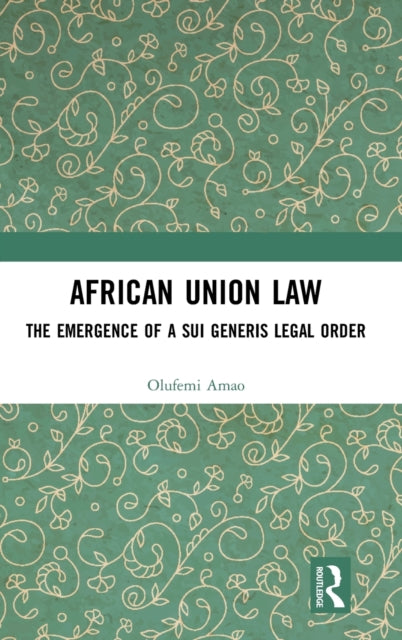 Book cover of: African Union Law. By: Olufemi Amao