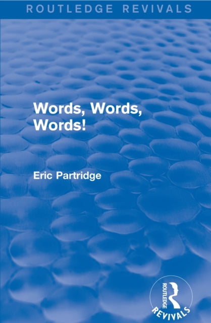 Book cover of: Words, Words Words!. By: Eric Partridge