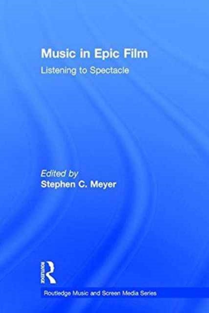 Book cover of: Music in Epic Film. By: Stephen C. Meyer