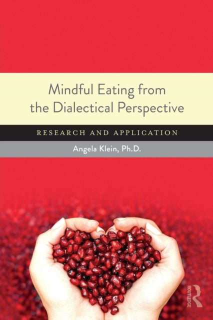 Book cover of: Mindful Eating from the Dialectical Perspective. By: Angela Klein