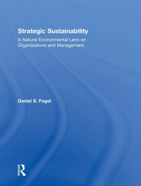 Book cover of: Strategic Sustainability. By: Daniel S. Fogel