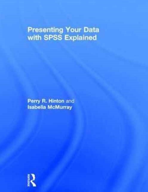 Book cover of: Presenting Your Data with SPSS Explained. By: Perry R. Hinton