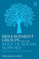 Book cover of: Bereavement Groups and the Role of Social Support. By: William G. Hoy