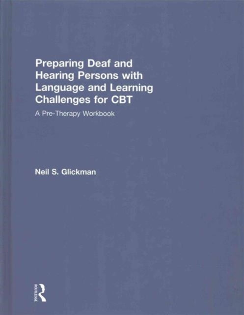 Book cover of: Preparing Deaf and Hearing Persons with Language and Learning Challenges for CBT. By: Neil S. Glickman