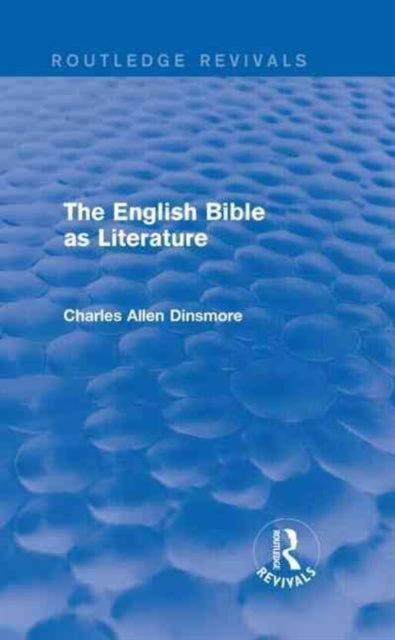 Book cover of: English Bible as Literature (Routledge Revivals). By: Charles Allen Dinsmore