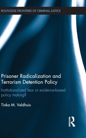 Prisoner Radicalization and Terrorism Detention Policy