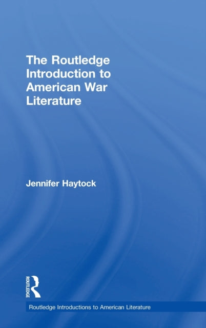 Book cover of: Routledge Introduction to American War Literature. By: Jennifer Haytock