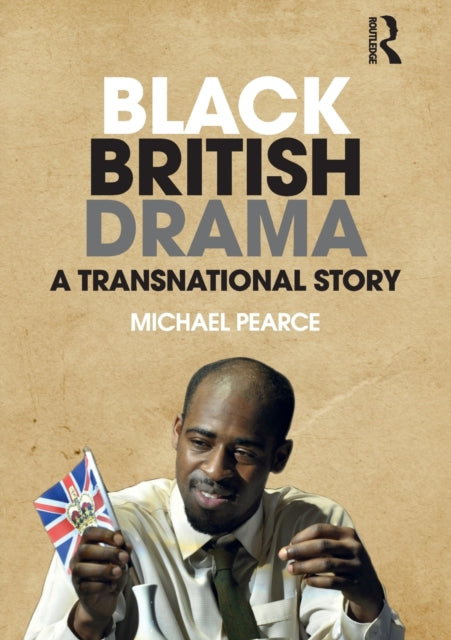 Book cover of: Black British Drama. By: Michael Pearce
