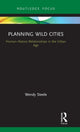 Book cover of: Planning Wild Cities. By: Wendy Steele