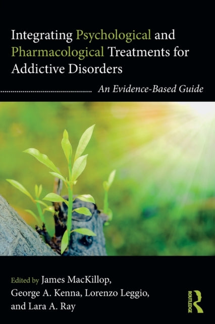 Book cover of: Integrating Psychological and Pharmacological Treatments for Addictive Disorders. By: James MacKillop