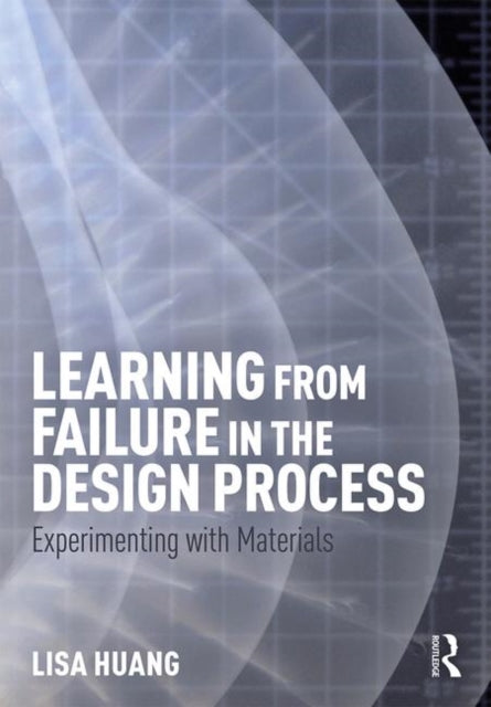 Book cover of: Learning from Failure in the Design Process. By: Lisa Huang