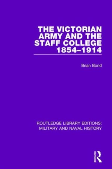 Book cover of: Victoran Army and the Staff College 1854-1914. By: Brian Bond