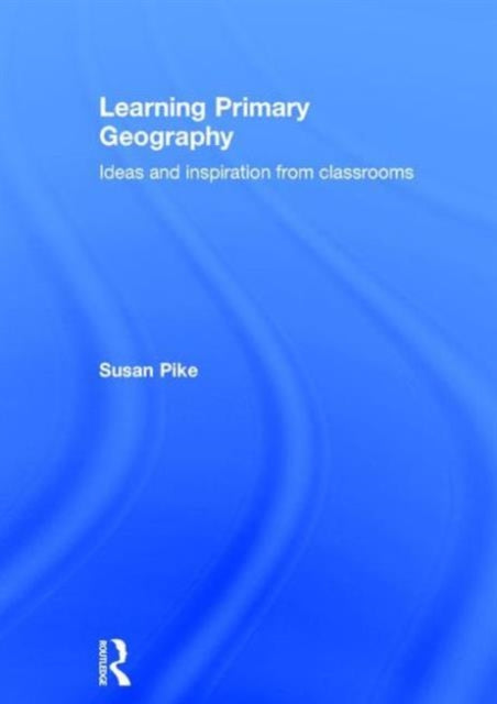 Book cover of: Learning Primary Geography. By: Susan Pike