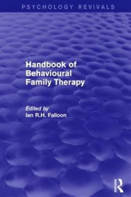 Book cover of: Handbook of Behavioural Family Therapy. By: Ian R. H. Falloon