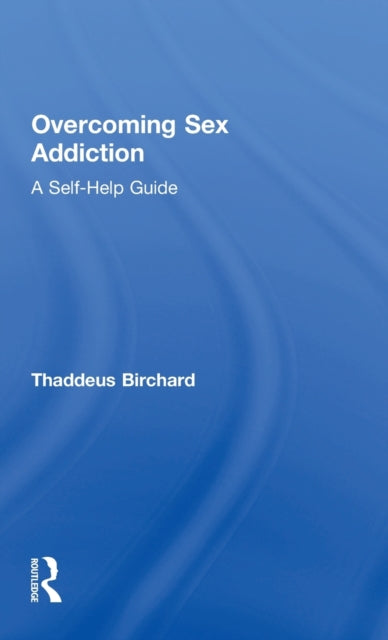 Book cover of: Overcoming Sex Addiction. By: Thaddeus Birchard