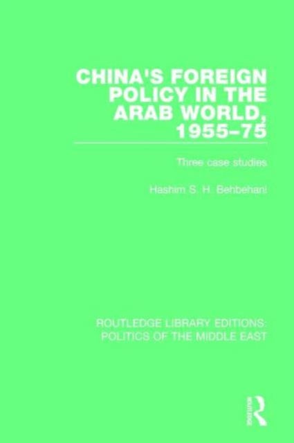 Book cover of: China's Foreign Policy in the Arab World, 1955-75. By: Hashim S. H. Behbehani