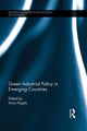 Book cover of: Green Industrial Policy in Emerging Countries. By: Anna Pegels