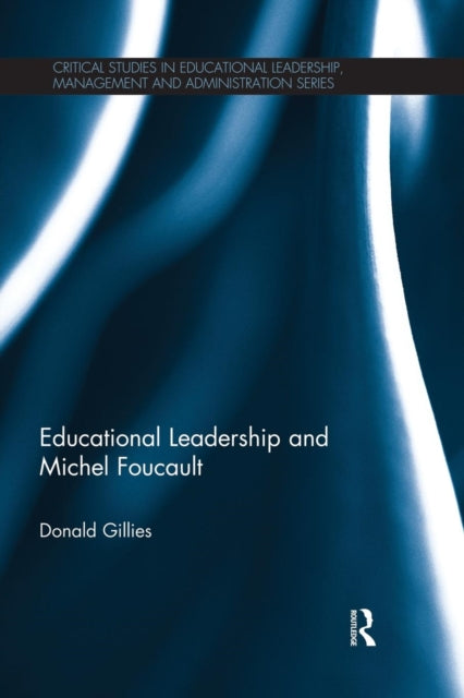 Book cover of: Educational Leadership and Michel Foucault. By: Donald Gillies
