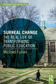 Book cover of: Surreal Change. By: Michael Fullan