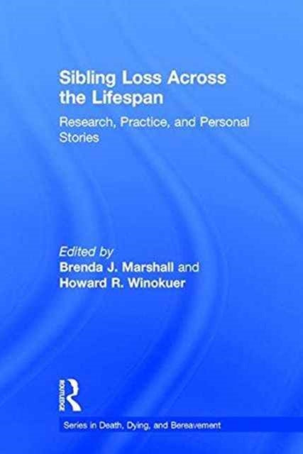 Book cover of: Sibling Loss Across the Lifespan. By: Brenda J. Marshall