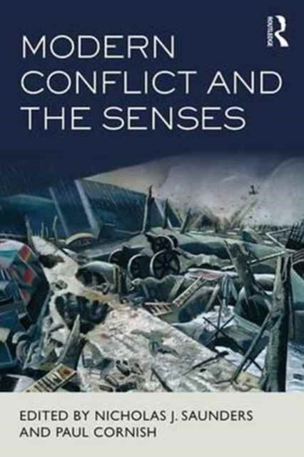 Book cover of: Modern Conflict and the Senses. By: Nicholas J. Saunders