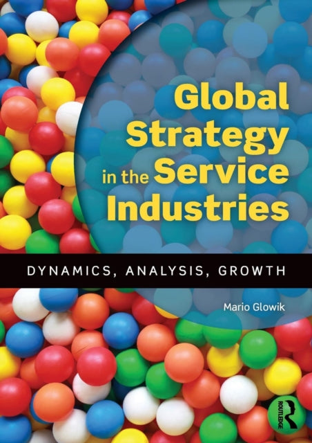 Book cover of: Global Strategy in the Service Industries. By: Mario Glowik