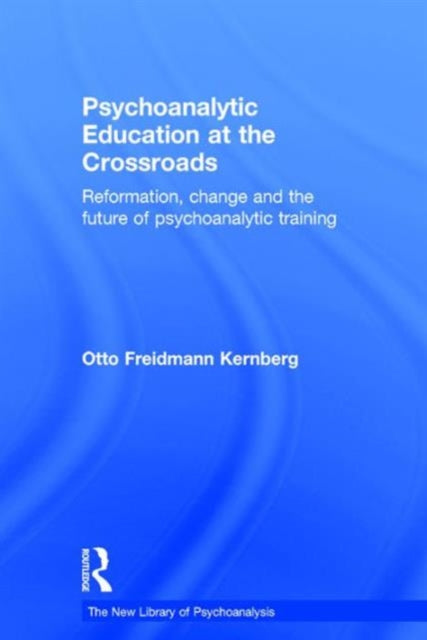 Book cover of: Psychoanalytic Education at the Crossroads. By: Otto Kernberg