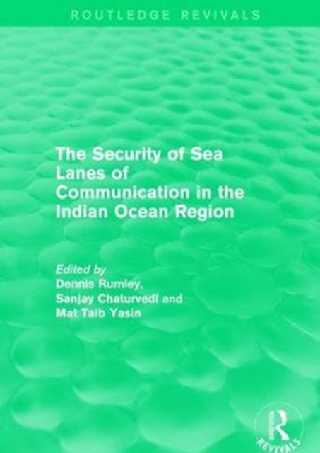 Book cover of: Security of Sea Lanes of Communication in the Indian Ocean Region. By: Dennis Rumley