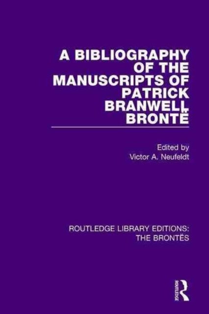 Book cover of: Bibliography of the Manuscripts of Patrick Branwell Bronte. By: Victor A. Neufeldt